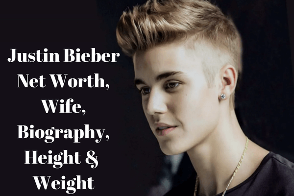 Justin Bieber's Net Worth, Age, Height, Family, Career, & Biography