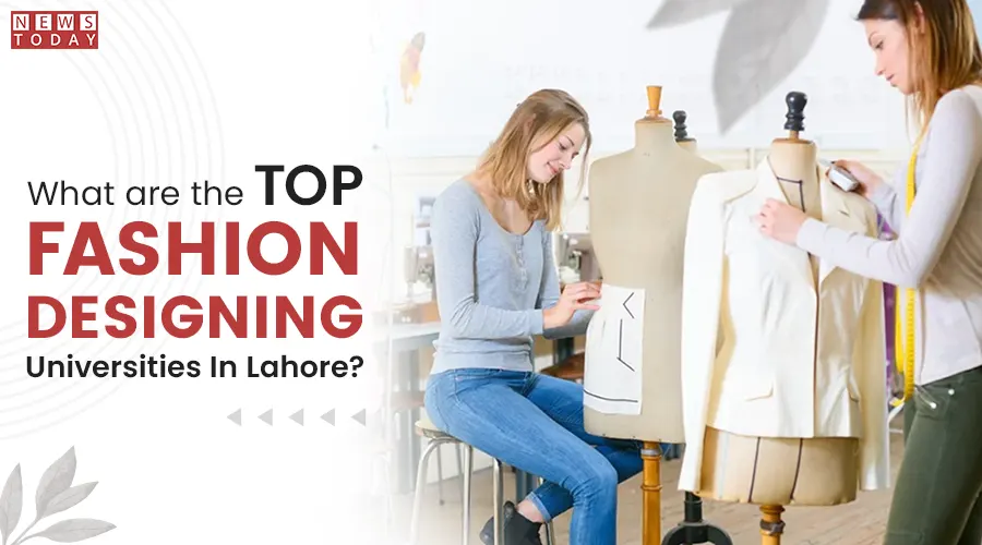 Top Fashion Designing Universities In Lahore
